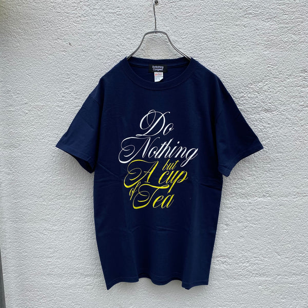 Do Nothing Congress T-SHIRTS "A Cup of Tea" / Do Nothing Congress